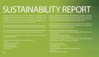 SUSTAINABILITY REPORTPratt Industries has been one of America’s leading recycled paper and
packaging companies for more than two decades – dedicated to the
sustainability of our environment, our customers and our people. The
cornerstone of our mission is to protect and nurture the planet’s natural
resources, while reducing our impact on the environment.
It’sfundamentaltoeverythingwedo,fromtheproductswemake,tothewaywemake
them.Wealsoseektohelpourcustomersenhancetheirenvironmentalcommitment.
That’s why we have developed a scorecard to track the environmental savings of
ourmanufacturingprocessesandthecontributionsmadebyourcustomers.
In 2013 alone, we saved more than 17 million trees, enough to cover 40
football fields EVERY day.
For every ton of recycled paper manufactured, we save:
• 17 Trees
• 3.3 CubicYards of Landfill
• 7000 Gallons of Water
• 4000 kWhrs of Electricity
• 1 Ton of CO2
e
But our environmental commitment extends beyond our pledge to produce
100% recycled paper and packaging. We have also committed to using clean
energy in our manufacturing processes wherever possible and already have our
first clean energy plant operational at our campus in Conyers, GA.
Because of these and other initiatives - and the hard work of our employees -
Pratt Industries is now recognized around the world for its environmental
standards and efforts to reduce, reuse, recycle.
In essence, the 4 key principles of our approach are to:
• Provide high-performance, 100% recycled packaging solutions and services
to our customers
• Create thousands of green-collar jobs
• Continue to grow our clean energy business
• Enhance the communities in which we live and work through diverse
philanthropic investments of resources and funding
Pratt is a proud member of :
• The Captain Planet Foundation
• The Climate Group
• Clinton Global Initiative Coalition for Resource Recovery
• Global Green
• Sustainable Packaging Coalition
09
 