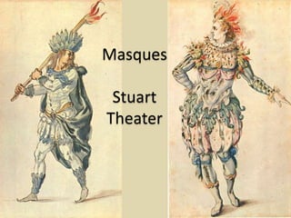 Masques
Stuart
Theater
 