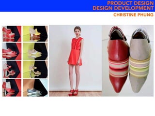 PRODUCT DESIGN
DESIGN DEVELOPMENT
CHRISTINE PHUNG
 