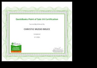  
 
 
 
QuickBooks Point of Sale V4 Certification
Successfully Achieved By
CHRISTIE MUSSO BRUCE
Completed
5/1/2005
 