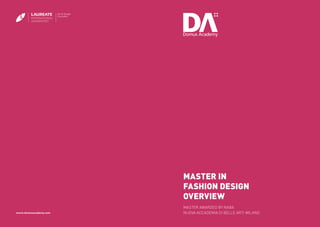2
Master in
Fashion Design
Overview
www.domusacademy.com
Master AWARDED BY NABA
NUOVA ACCADEMIA DI BELLE ARTI MILANO
 