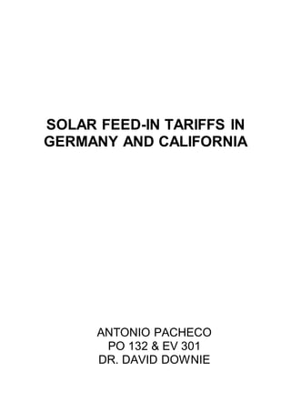 SOLAR FEED-IN TARIFFS IN
GERMANY AND CALIFORNIA
ANTONIO PACHECO
PO 132 & EV 301
DR. DAVID DOWNIE
 