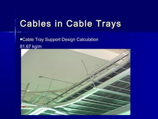 Cables in Cable TraysCables in Cable Trays
Cable Tray Support Design Calculation
81.67 kg/m
 