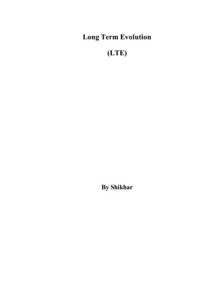 Long Term Evolution
(LTE)
By Shikhar
 