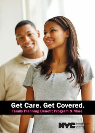 Get Care. Get Covered.
Family Planning Benefit Program & More
 