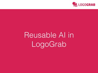 Reusable AI in
LogoGrab
 