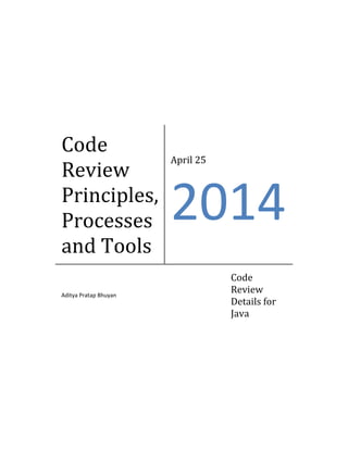 Code
Review
Principles,
Processes
and Tools
April 25
2014
Aditya Pratap Bhuyan
Code
Review
Details for
Java
 
