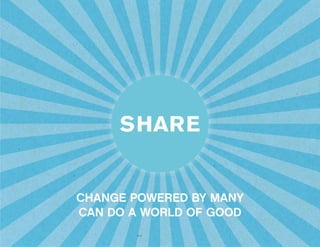 CHANGE POWERED BY MANY
CAN DO A WORLD OF GOOD
 