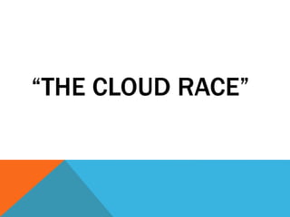 “THE CLOUD RACE”
 