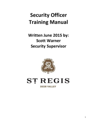 1
Security Officer
Training Manual
Written June 2015 by:
Scott Warner
Security Supervisor
 