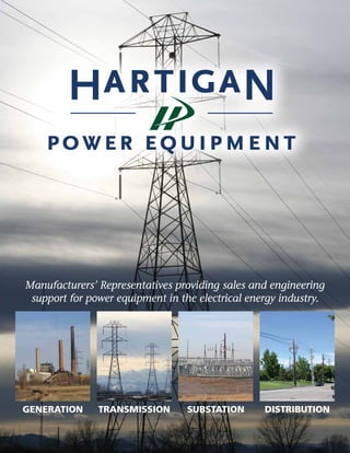 GENERATION TRANSMISSION SUBSTATION DISTRIBUTION
Manufacturers’ Representatives providing sales and engineering
support for power equipment in the electrical energy industry.
 