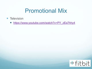 Promotional Mix
 Television
 https://www.youtube.com/watch?v=PY_zEa7hhy4
 