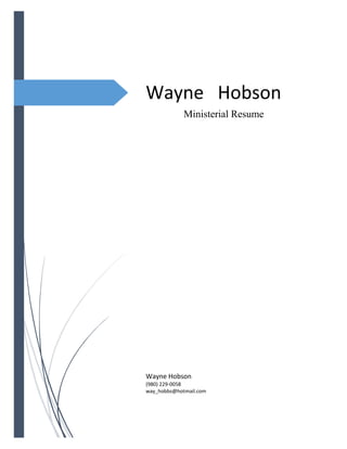 Wayne Hobson
Ministerial Resume
Wayne Hobson
(980) 229-0058
way_hobbs@hotmail.com
 