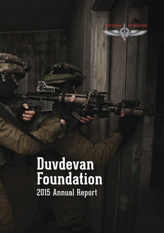 Duvdevan
Foundation
2015 Annual Report
DUVDEVAN FOUNDATION
 