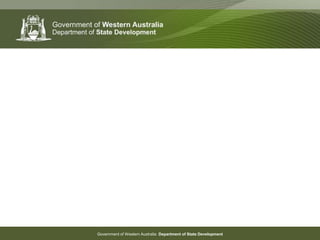 Government of Western Australia Department of State Development
 