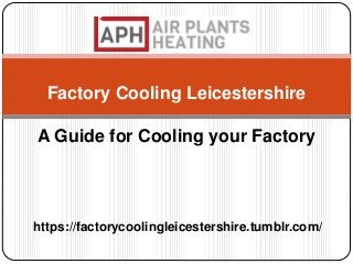 https://factorycoolingleicestershire.tumblr.com/
Factory Cooling Leicestershire
A Guide for Cooling your Factory
 