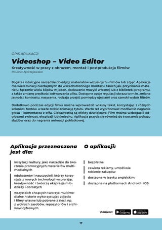OPIS APLIKACJI
Videoshop – Video Editor
Kreatywność w pracy z obrazem, montaż i postprodukcja filmów
Paulina Jędrzejewska
...