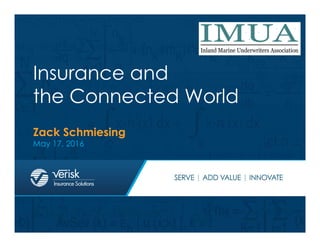 Verisk Insurance Solutions | ISO AIR Worldwide Xactware
© Verisk Analytics, Inc. All rights reserved.
Insurance and
the Connected World
Zack Schmiesing
May 17, 2016
1
 