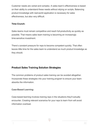 How to create case-based Product Sales Training:
1. Get your most experienced reps, managers, and training developers to c...