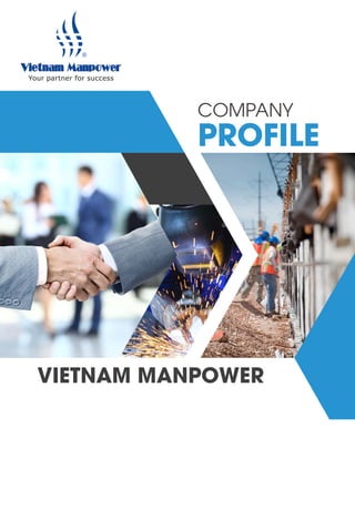 COMPANY
PROFILE
VIETNAM MANPOWER
 