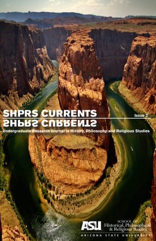 1
SHPRS CURRENTSSHPRS CURRENTS
Undergraduate Research Journal in History, Philosophy and Religious Studies
Issue 2
 