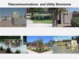 Telecommunications and Utility Structures
 