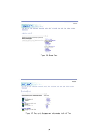 Figure 3.1: Home Page
Figure 3.2: Experts In Response to “information retrieval” Query
24
 