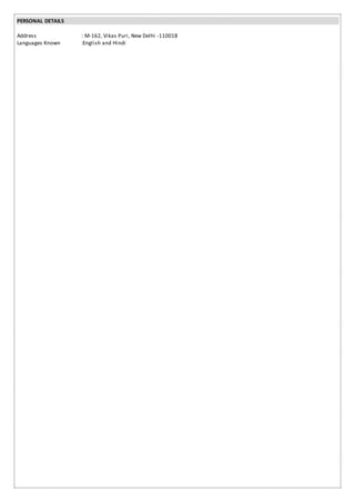 PERSONAL DETAILS
Address : M-162, Vikas Puri, New Delhi -110018
Languages Known :English and Hindi
 