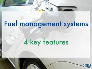 4 key features
Fuel management systems
 
