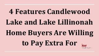 4 Features Candlewood
Lake and Lake Lillinonah
Home Buyers Are Willing
to Pay Extra For
 