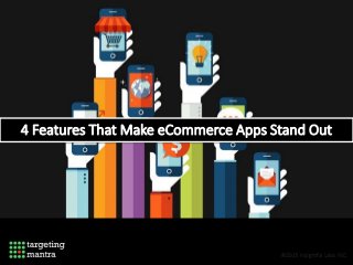 4 Features That Make eCommerce Apps Stand Out
 