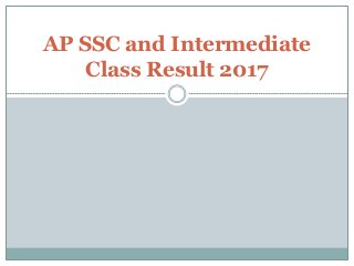 AP SSC and Intermediate
Class Result 2017
 
