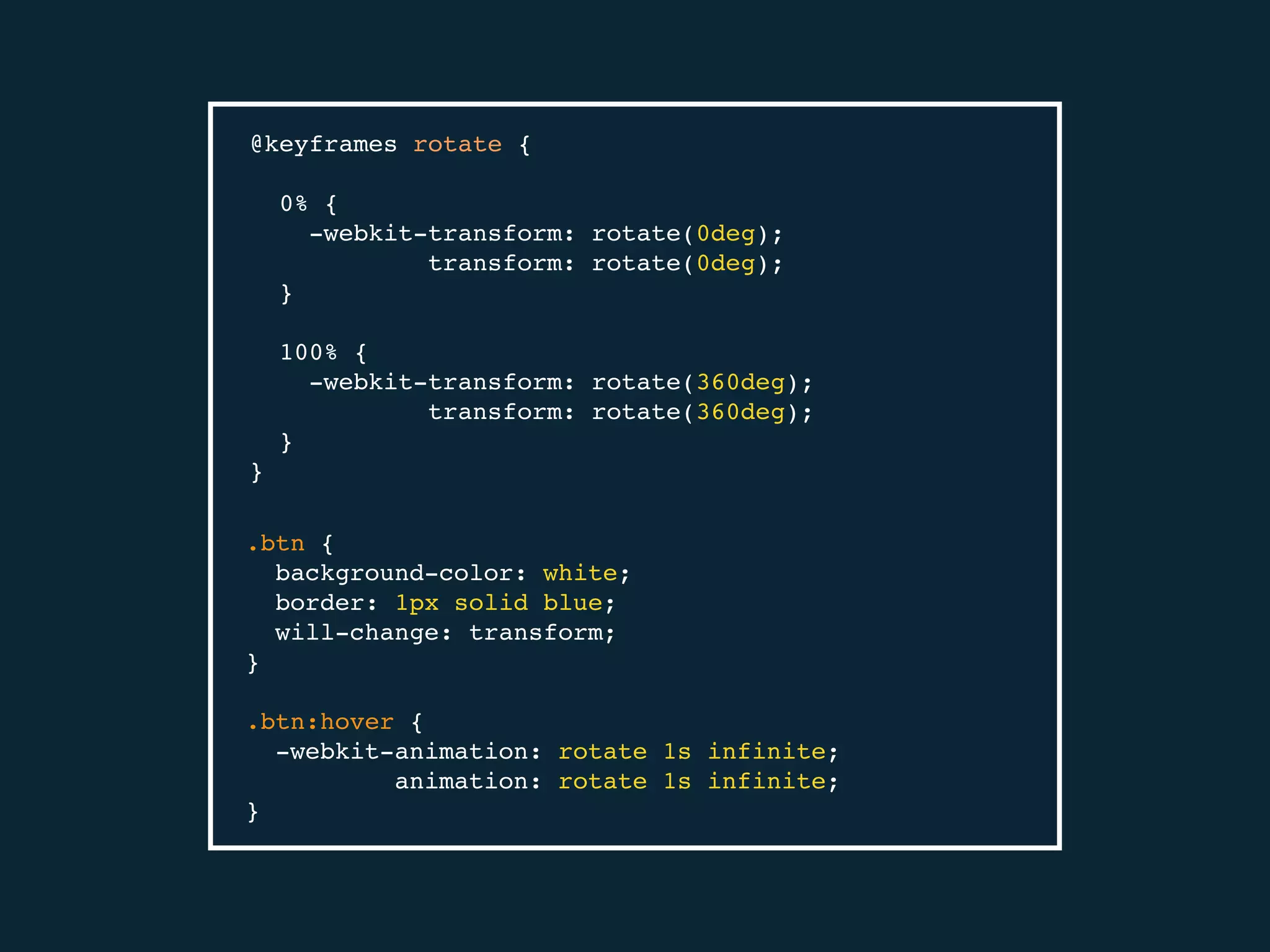 @keyframes rotate {
0% {
-webkit-transform: rotate(0deg);
transform: rotate(0deg);
}
100% {
-webkit-transform: rotate(360deg);
transform: rotate(360deg);
}
}
.btn {
background-color: white;
border: 1px solid blue;
will-change: transform;
}
.btn:hover {
-webkit-animation: rotate 1s infinite;
animation: rotate 1s infinite;
}
 