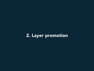2. Layer promotion
 