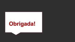 Obrigada!
 