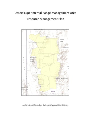 Desert Experimental Range Management Area
Resource Management Plan
Authors: Jesse Morris, Stan Gurley, and Wesley (Skip) Skidmore
 