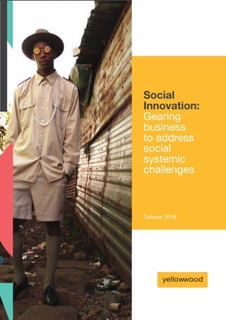 October 2016
Social
Innovation:
Gearing
business
to address
social
systemic
challenges
 