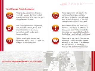 We provide turnkey solutions to our customers..
 