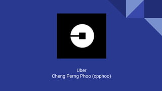 Uber
Cheng Perng Phoo (cpphoo)
 