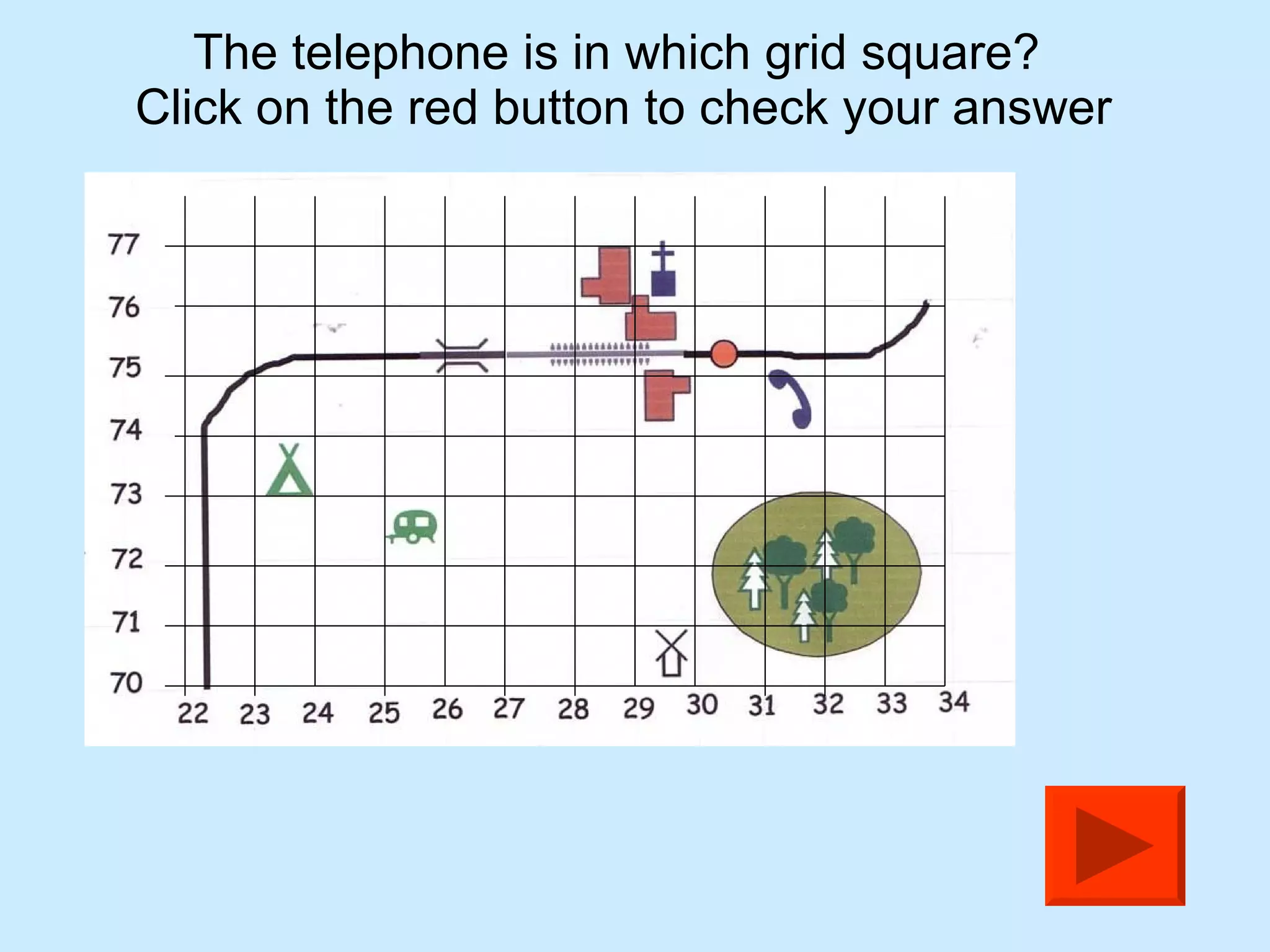 The telephone is in which grid square?  Click on the red button to check your answer 