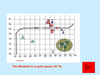 The Windmill is in grid square 29 70. 