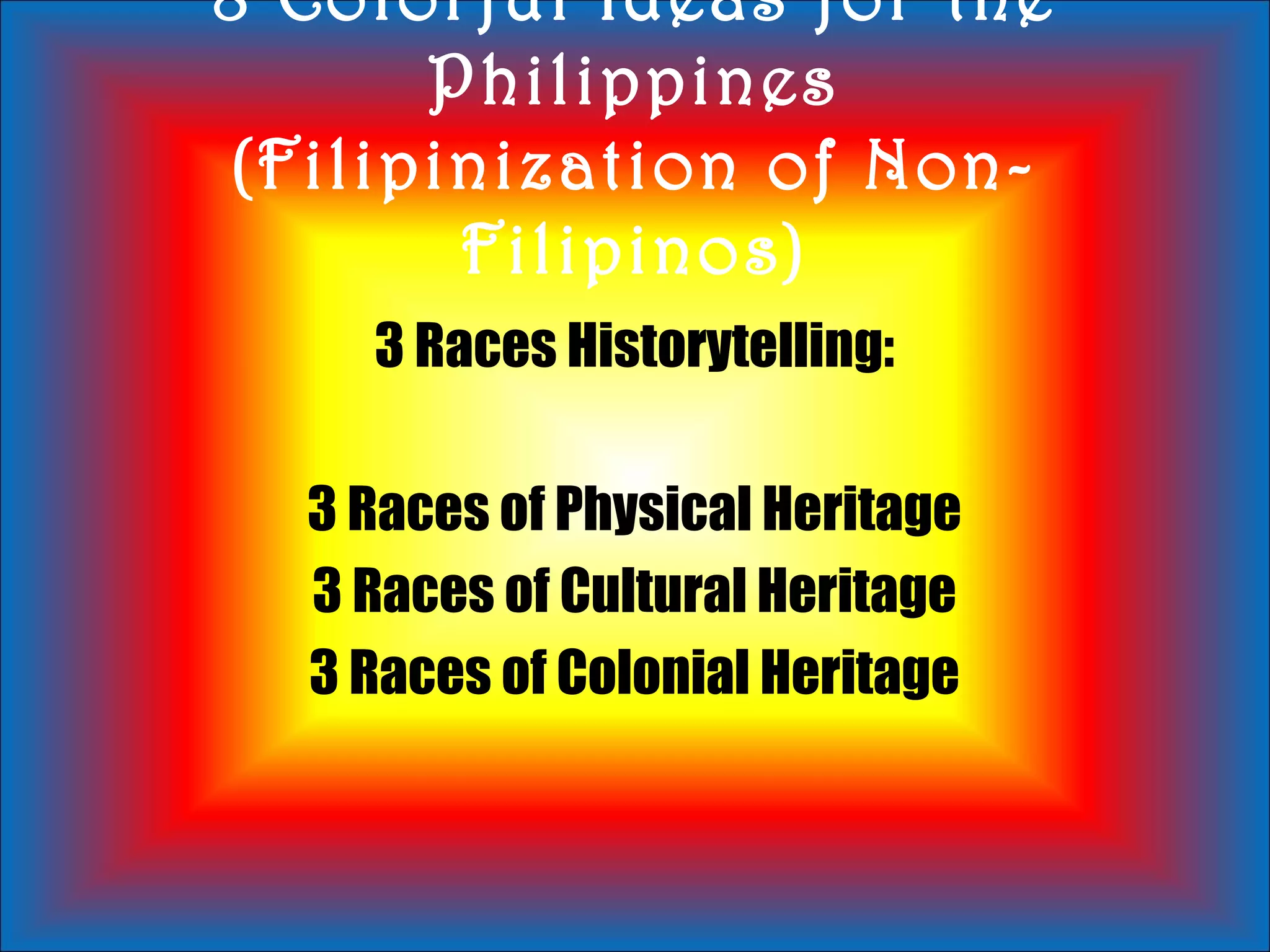 8 Colorful Ideas for My Country (Filipinization) | PPT