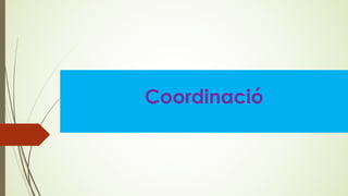 Coordinació
 