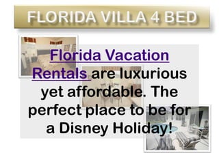Florida Villa 4 Bed Florida Vacation Rentals are luxurious yet affordable. The perfect place to be for a Disney Holiday! 
