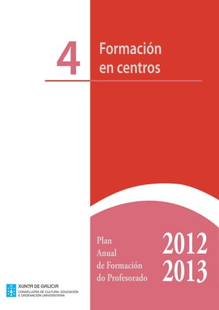 4   Formación
    en centros




    Plan
    Anual            2012
    de Formación
    do Profesorado   2013
 