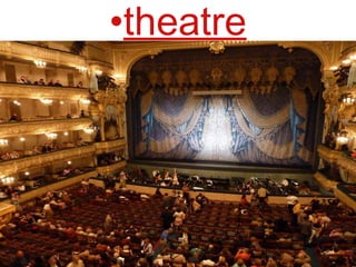 •theatre
 