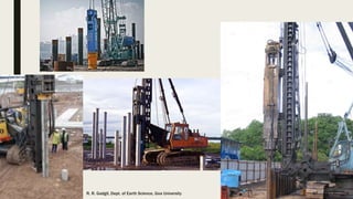 Piles
R. R. Gadgil, Dept. of Earth Science, Goa University 27
 