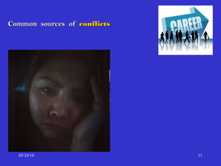 Common sources ofCommon sources of conflictsconflicts
05/24/16 11
 