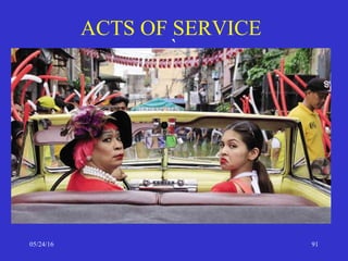 `
05/24/16 91
ACTS OF SERVICE
 