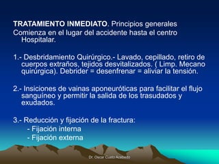 Dr. Oscar Cueto Acebedo
TRATAMIENTO INMEDIATO. Principios generales
Comienza en el lugar del accidente hasta el centro
Hos...